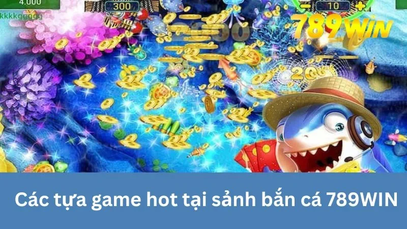 Các tựa game hot tại Bắn Cá Đại Dương