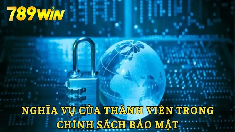 Nghĩa vụ của thành viên khi tham gia chính sách bảo mật