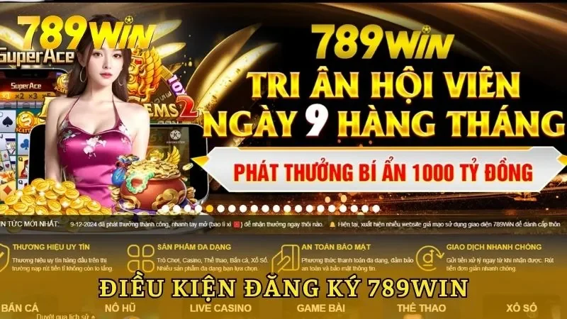 Điều kiện cần khi tiến hành đăng ký 789win