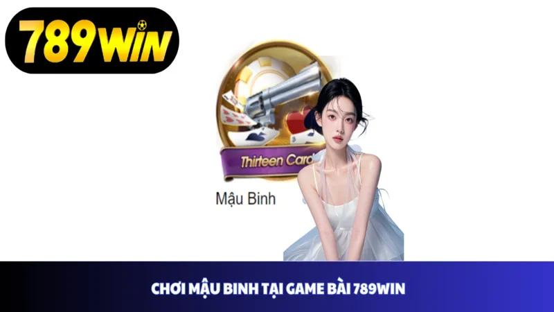 Chơi mậu binh tại game bài 789win