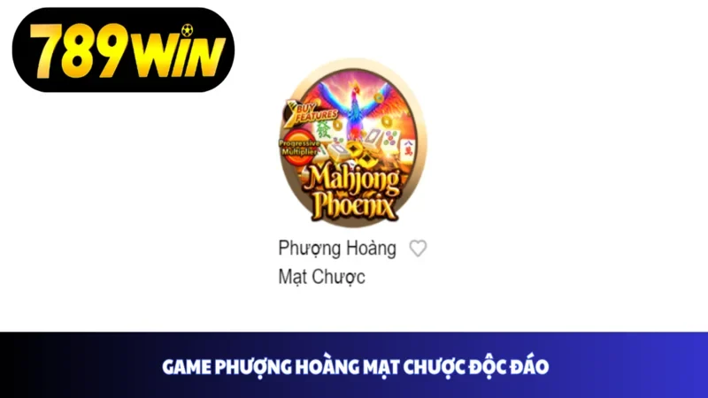 Game phượng hoàng mạt chược độc đáo