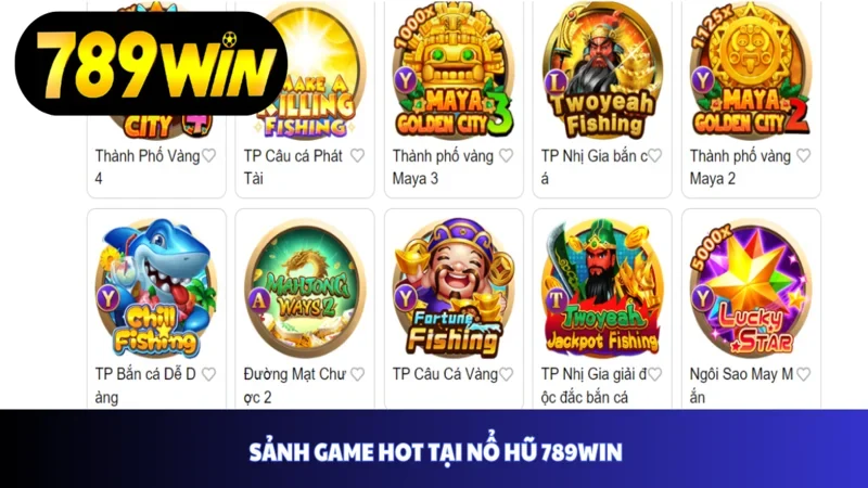 Sảnh game hot tại nổ hũ 789win