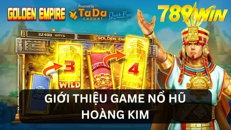 Giới thiệu nổ hũ Hoàng Kim