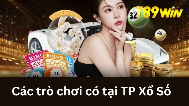 Các trò chơi có tại TP Xổ Số